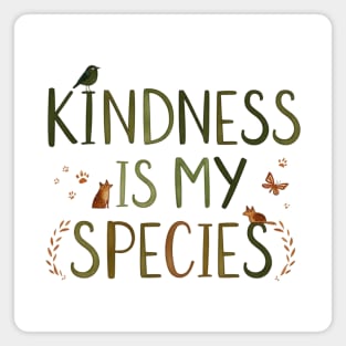 Kindness Is My Species – Animal & Nature Typography Design | Eco-Friendly Tote Bag, Poster, T-Shirt, Positive Vibes Gift Magnet